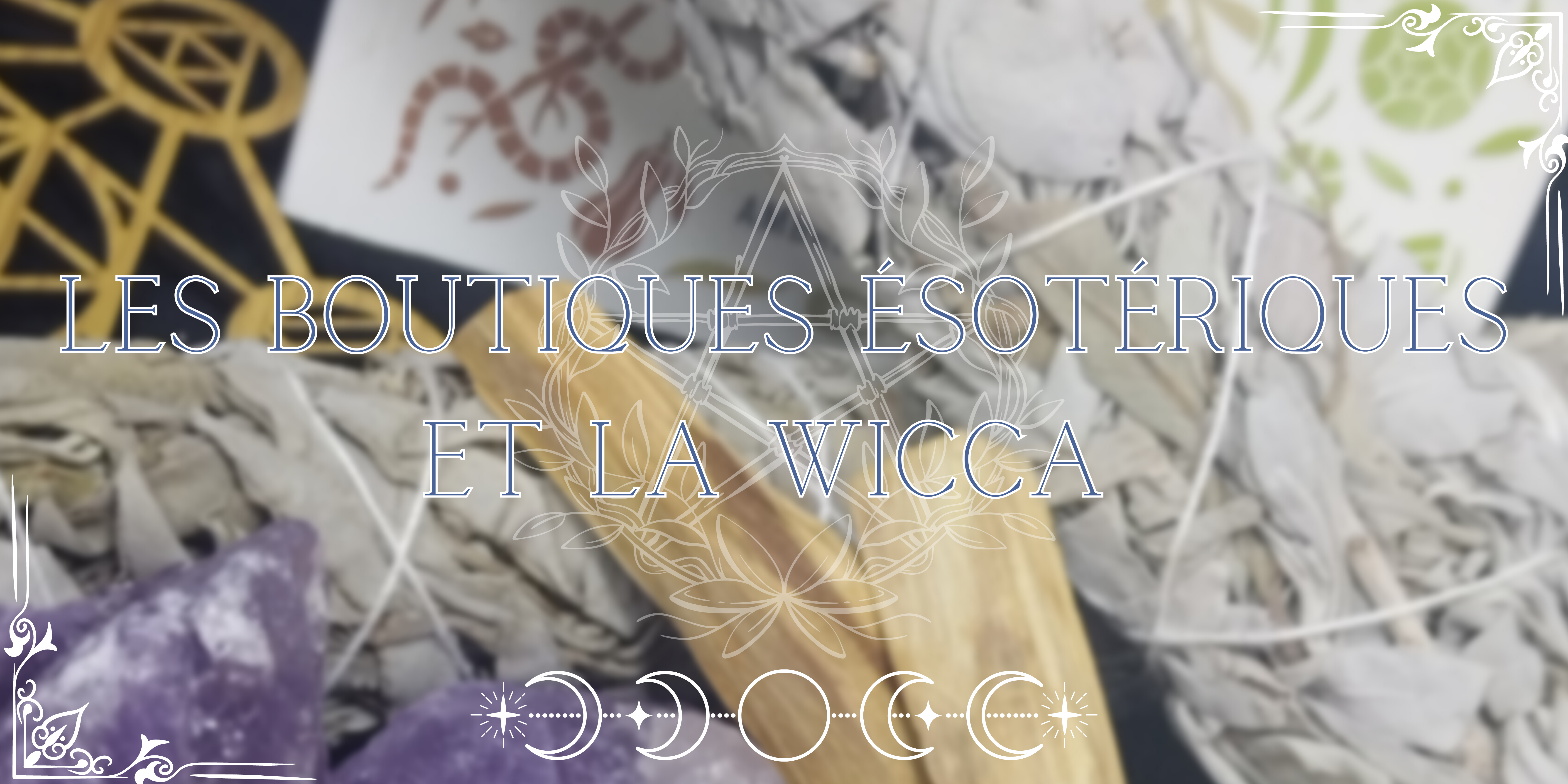 les boutiques esoteriques et la wicca